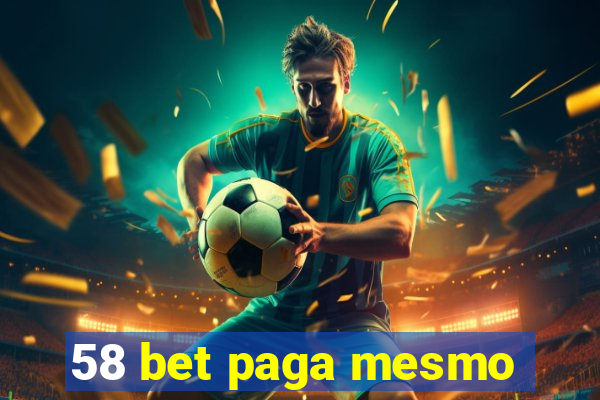 58 bet paga mesmo